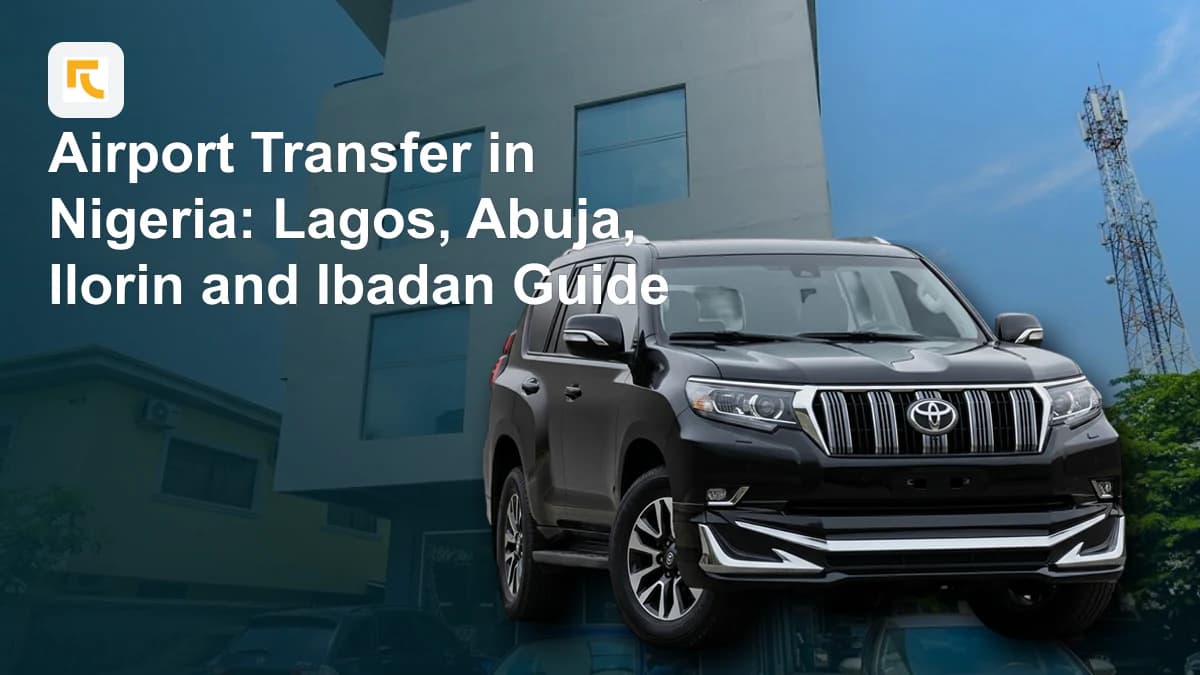 Airport Transfer in Nigeria: Lagos, Abuja, Ilorin and Ibadan Guide