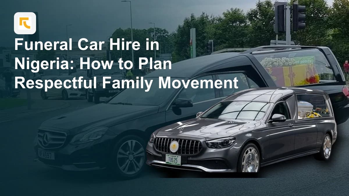 Funeral Car Hire in Nigeria: How to Plan Respectful Family Movement