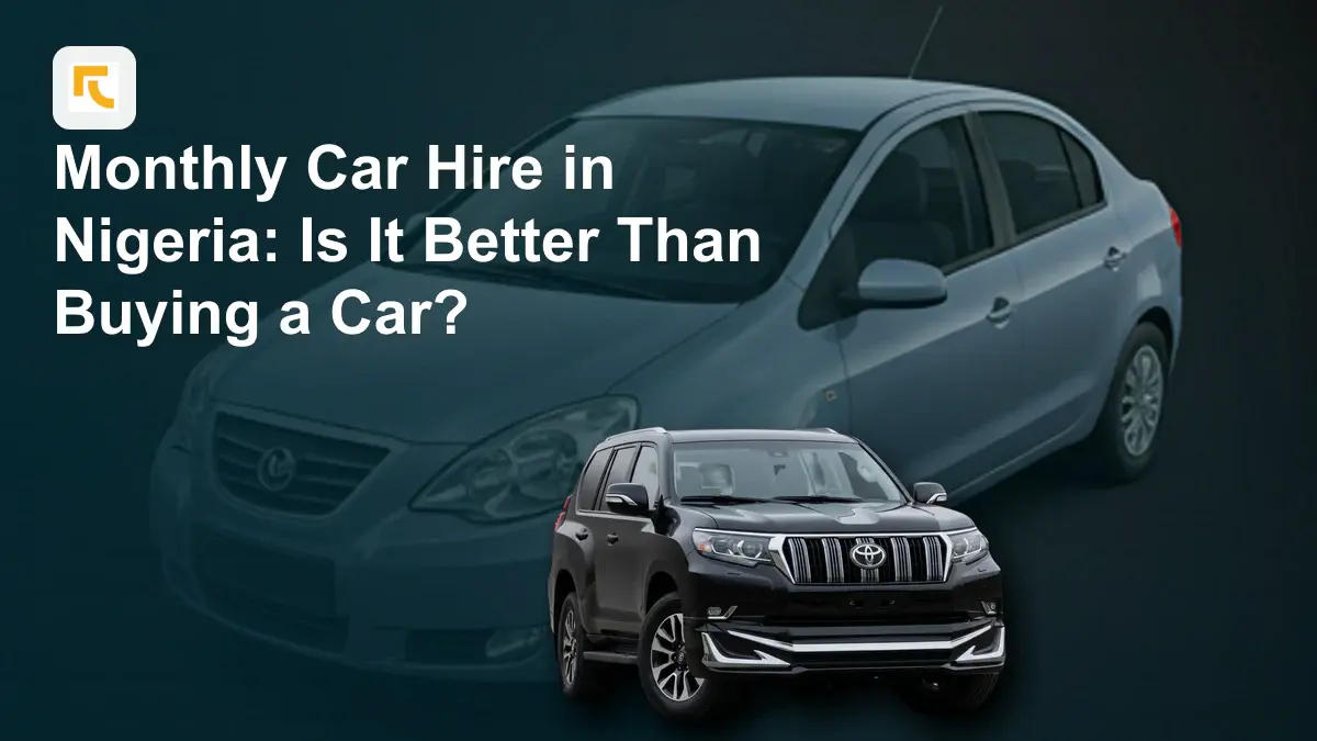 Monthly Car Hire in Nigeria: Is It Better Than Buying a Car? monthly car hire in Nigeria by Ride Vendor Limited