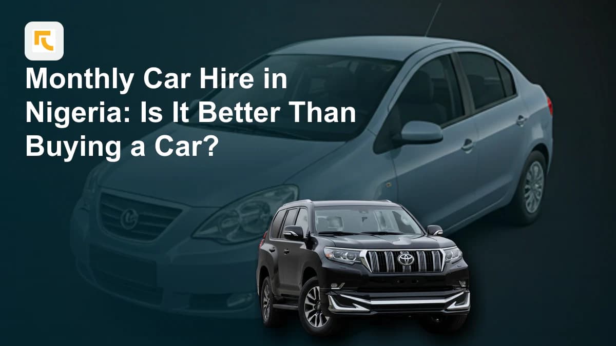 Monthly Car Hire in Nigeria: Is It Better Than Buying a Car?