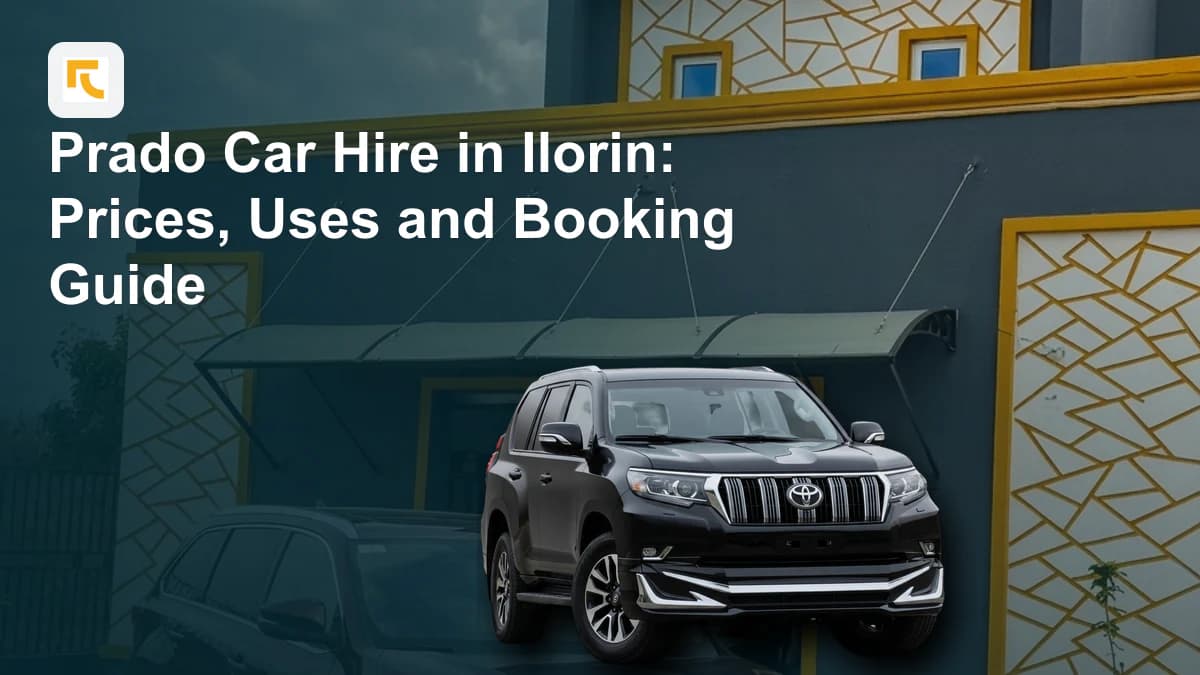Prado Car Hire in Ilorin: Prices, Uses and Booking Guide